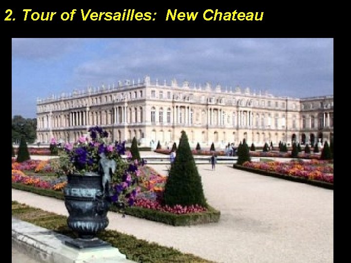 2. Tour of Versailles: New Chateau 