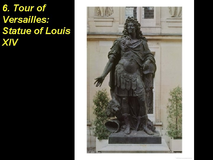 6. Tour of Versailles: Statue of Louis XIV 