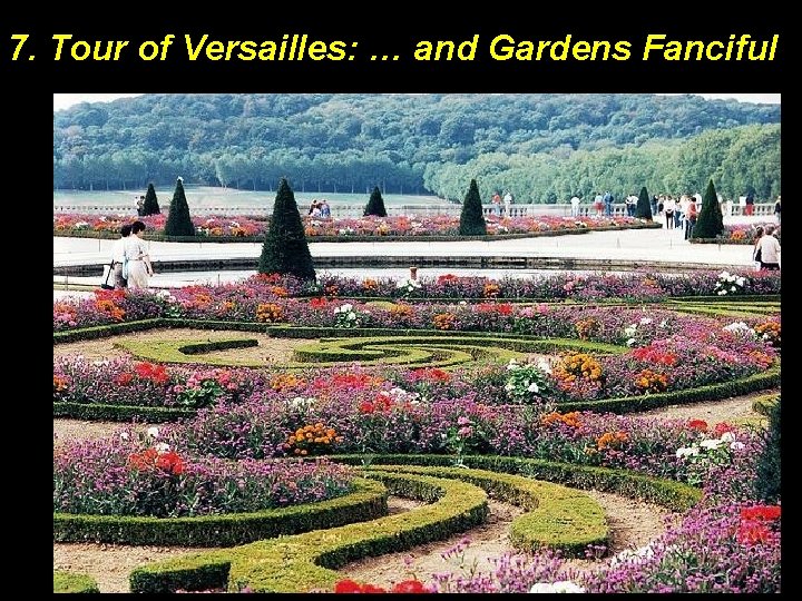 7. Tour of Versailles: … and Gardens Fanciful 