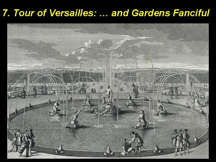 7. Tour of Versailles: … and Gardens Fanciful 