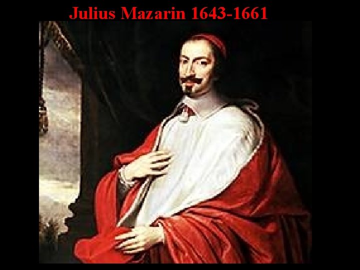 Julius Mazarin 1643 -1661 