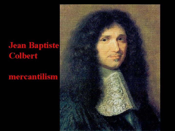 Jean Baptiste Colbert mercantilism The Economic Mind of France 