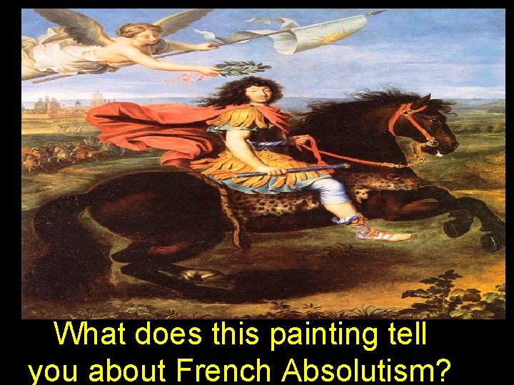 What does this painting tell you about French Absolutism? 