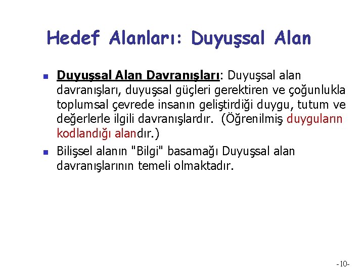 Hedef Alanları: Duyuşsal Alan n n Duyuşsal Alan Davranışları: Duyuşsal alan davranışları, duyuşsal güçleri