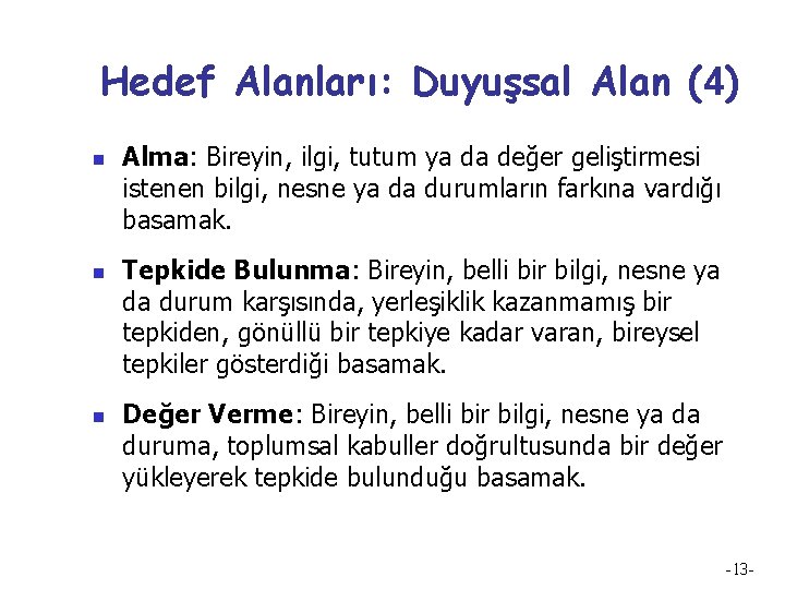 Hedef Alanları: Duyuşsal Alan (4) n n n Alma: Bireyin, ilgi, tutum ya da