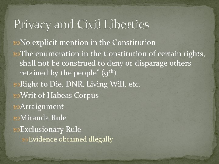 Privacy and Civil Liberties No explicit mention in the Constitution The enumeration in the