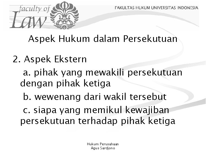 Aspek Hukum dalam Persekutuan 2. Aspek Ekstern a. pihak yang mewakili persekutuan dengan pihak