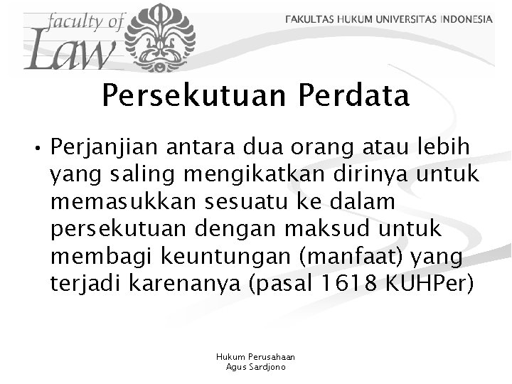 Persekutuan Perdata • Perjanjian antara dua orang atau lebih yang saling mengikatkan dirinya untuk