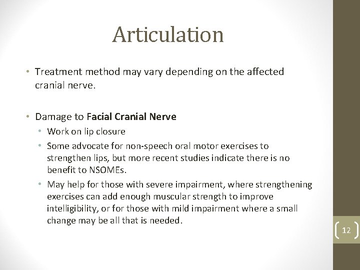 Articulation • Treatment method may vary depending on the affected cranial nerve. • Damage