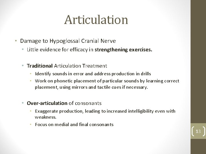 Articulation • Damage to Hypoglossal Cranial Nerve • Little evidence for efficacy in strengthening