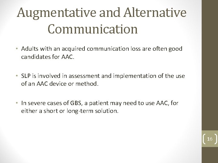 Augmentative and Alternative Communication • Adults with an acquired communication loss are often good