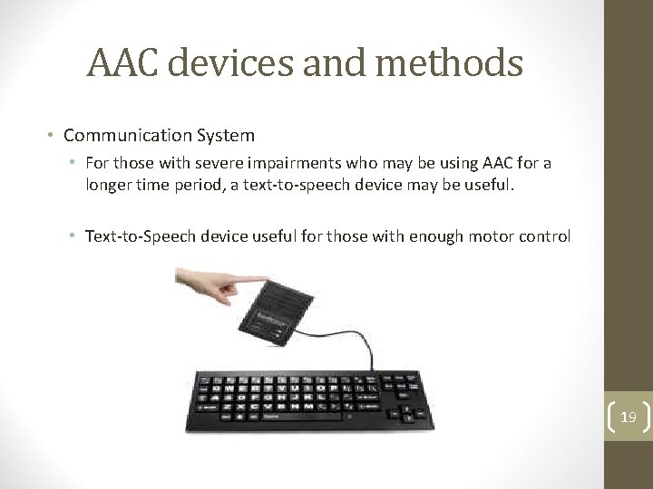 AAC devices and methods • Communication System • For those with severe impairments who