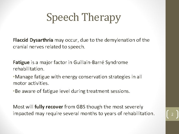 Speech Therapy Flaccid Dysarthria may occur, due to the demylenation of the cranial nerves