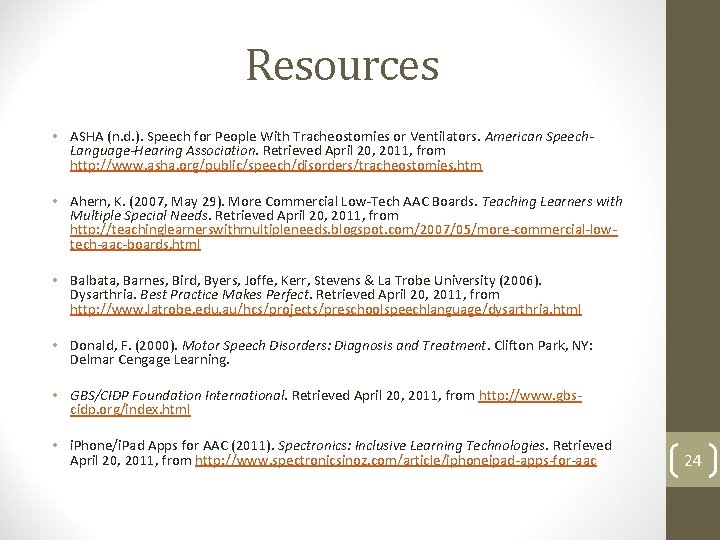 Resources • ASHA (n. d. ). Speech for People With Tracheostomies or Ventilators. American