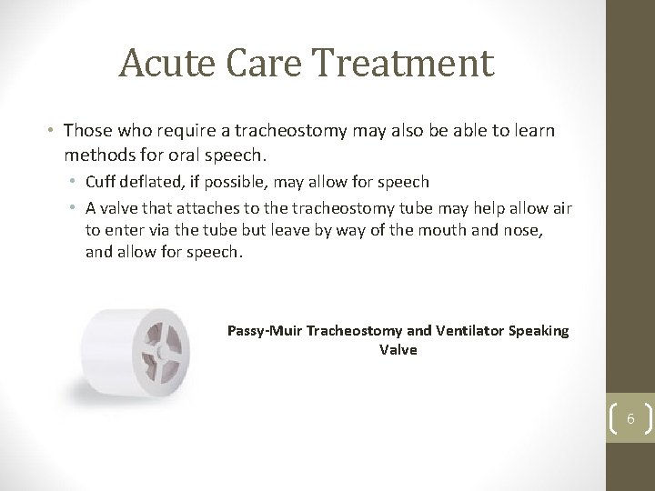Acute Care Treatment • Those who require a tracheostomy may also be able to