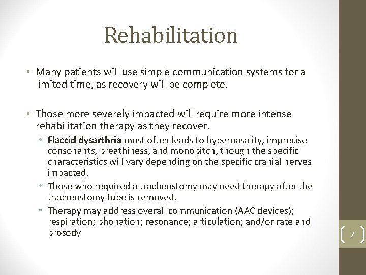 Rehabilitation • Many patients will use simple communication systems for a limited time, as