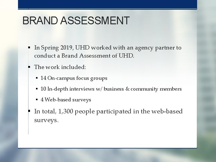 BRAND ASSESSMENT § In Spring 2019, UHD worked with an agency partner to conduct