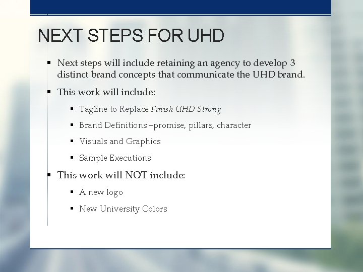 NEXT STEPS FOR UHD § Next steps will include retaining an agency to develop