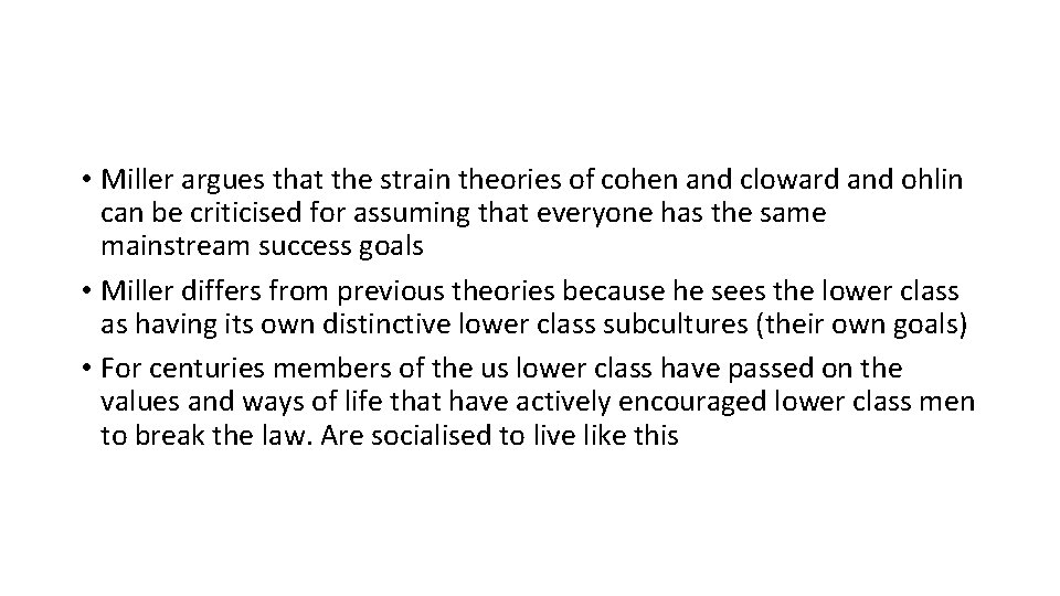  • Miller argues that the strain theories of cohen and cloward and ohlin