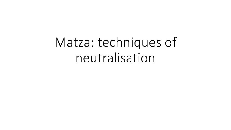 Matza: techniques of neutralisation 