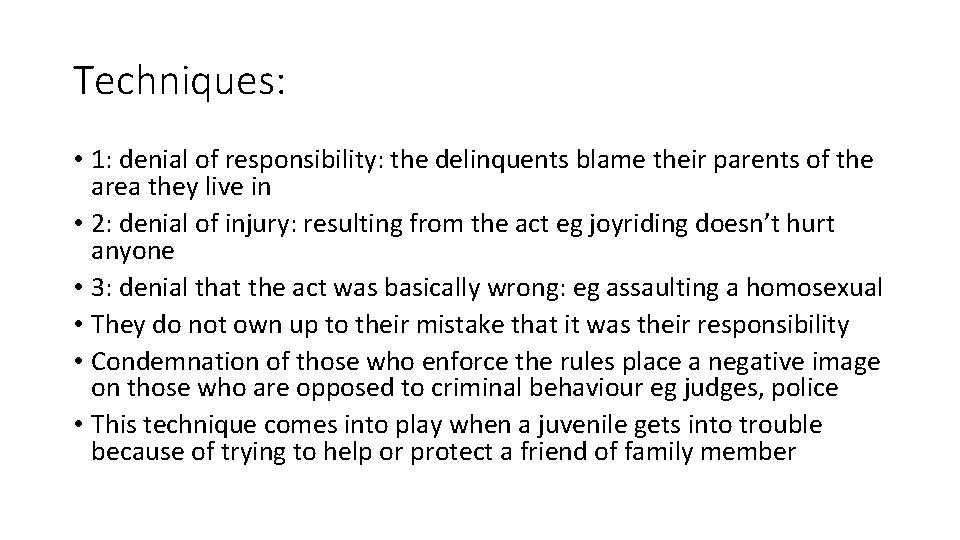 Techniques: • 1: denial of responsibility: the delinquents blame their parents of the area