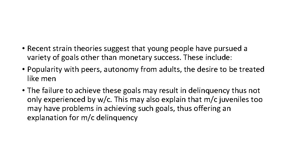  • Recent strain theories suggest that young people have pursued a variety of