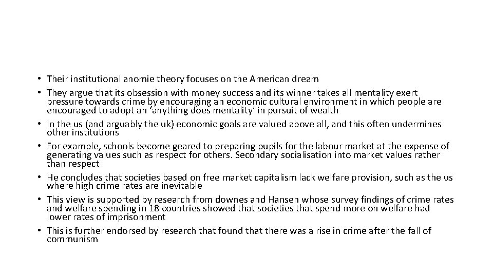  • Their institutional anomie theory focuses on the American dream • They argue