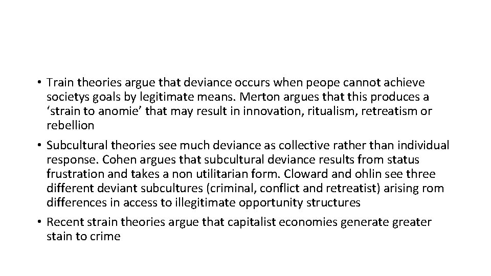  • Train theories argue that deviance occurs when peope cannot achieve societys goals