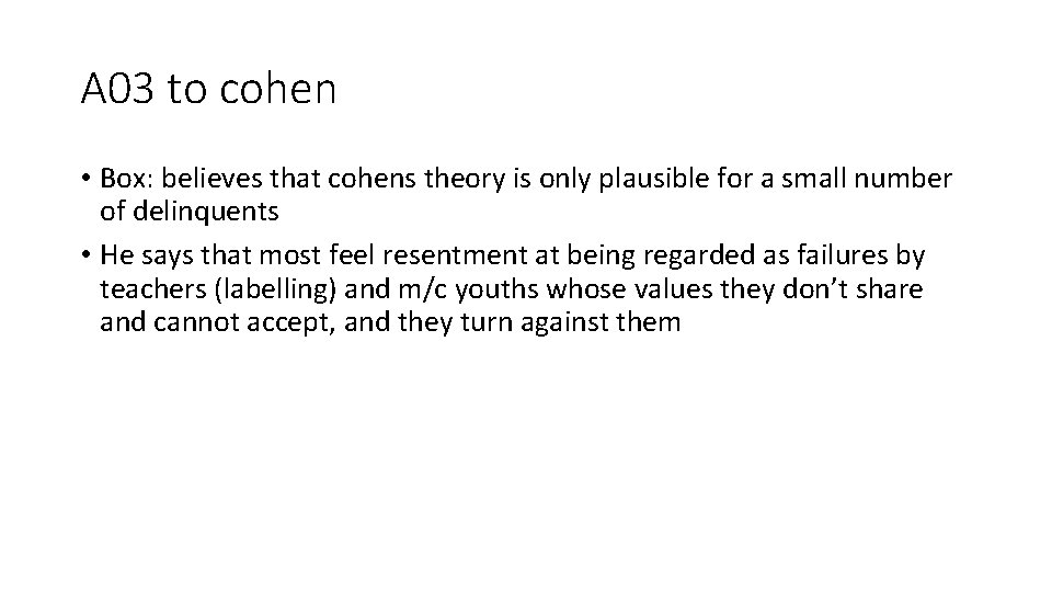 A 03 to cohen • Box: believes that cohens theory is only plausible for