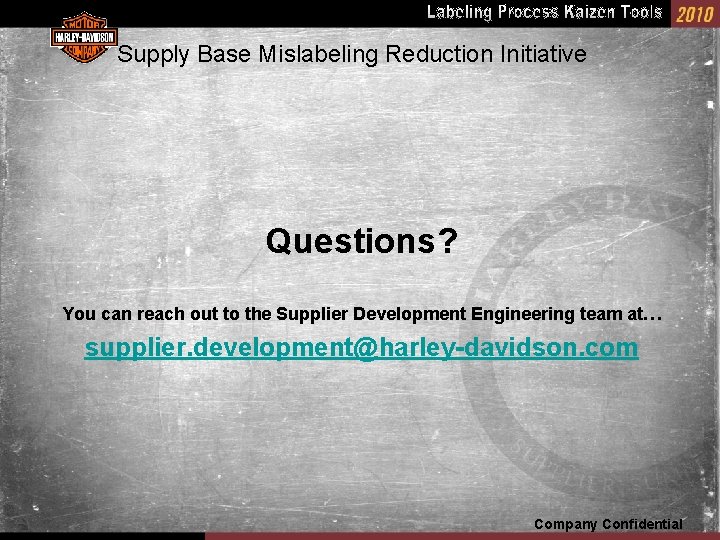 Supply Base Mislabeling Reduction Initiative Questions? You can reach out to the Supplier Development