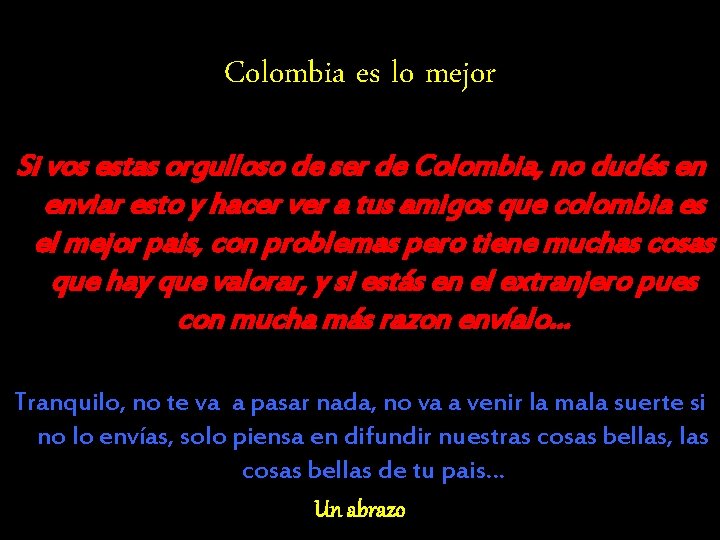 Colombia es lo mejor Si vos estas orgulloso de ser de Colombia, no dudés