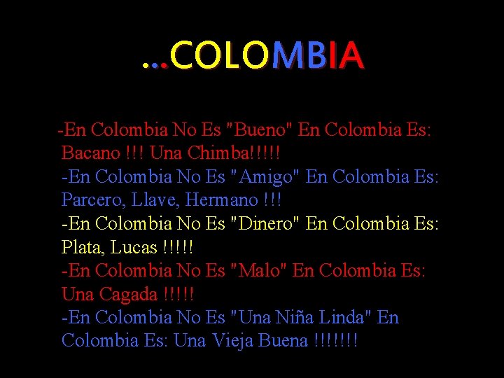 . . . COLOMBIA -En Colombia No Es "Bueno" En Colombia Es: Bacano !!!