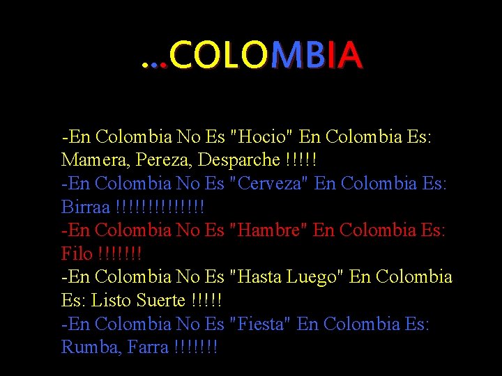 . . . COLOMBIA -En Colombia No Es "Hocio" En Colombia Es: Mamera, Pereza,