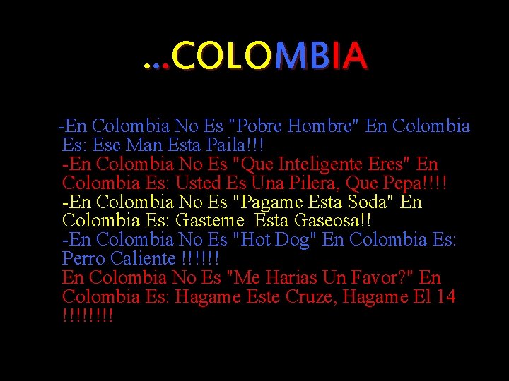 . . . COLOMBIA -En Colombia No Es "Pobre Hombre" En Colombia Es: Ese