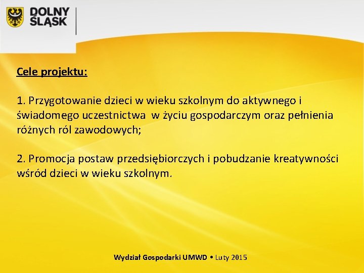 Cele projektu: 1. Przygotowanie dzieci w wieku szkolnym do aktywnego i świadomego uczestnictwa w