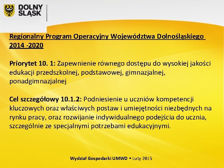 Regionalny Program Operacyjny Województwa Dolnośląskiego 2014 -2020 Priorytet 10. 1: Zapewnienie równego dostępu do
