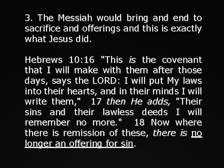 3. The Messiah would bring and end to sacrifice and offerings and this is
