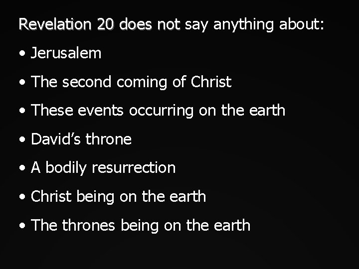 Revelation 20 does not say anything about: • Jerusalem • The second coming of