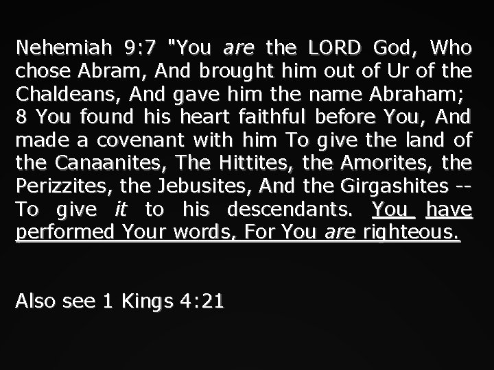 Nehemiah 9: 7 "You are the LORD God, Who chose Abram, And brought him