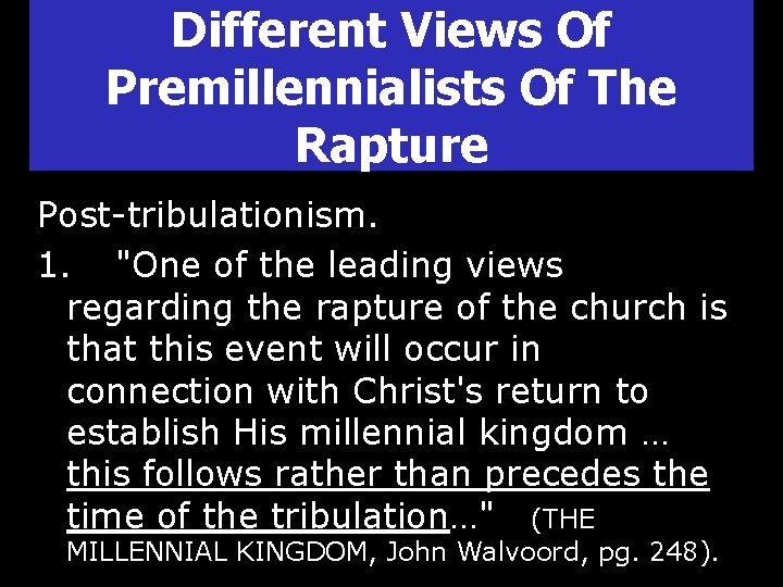 Different Views Of Premillennialists Of The Rapture Post-tribulationism. 1. "One of the leading views