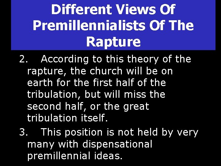 Different Views Of Premillennialists Of The Rapture 2. According to this theory of the