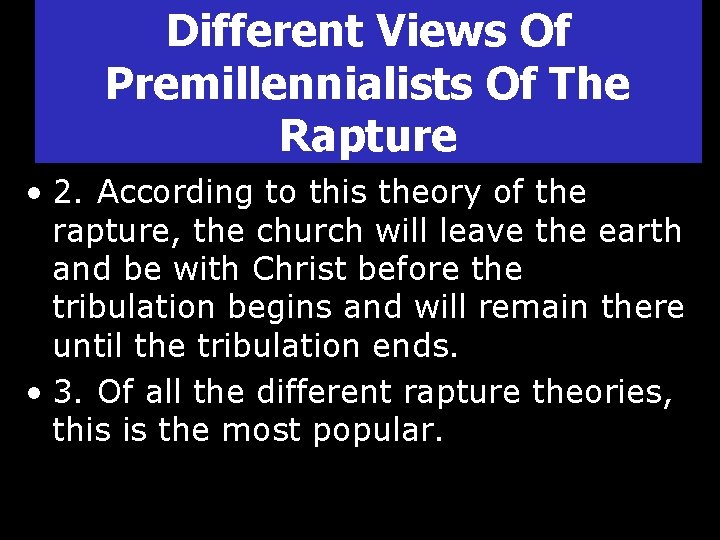 Different Views Of Premillennialists Of The Rapture • 2. According to this theory of