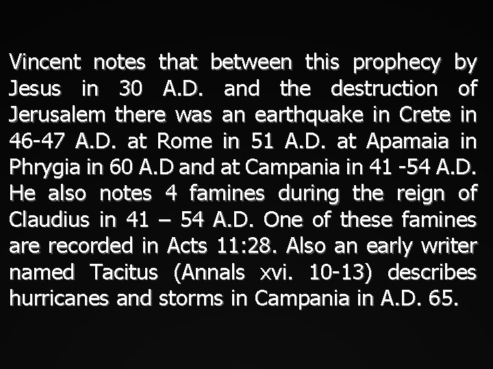 Vincent notes that between this prophecy by Jesus in 30 A. D. and the