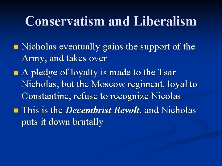 Conservatism and Liberalism Nicholas eventually gains the support of the Army, and takes over