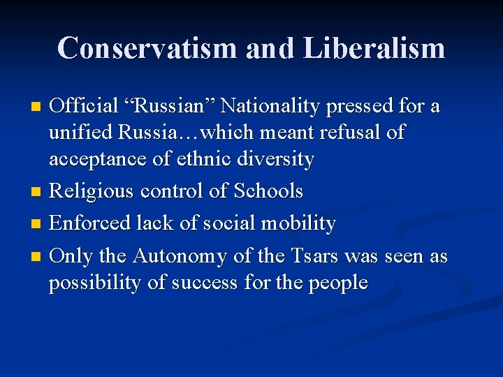 Conservatism and Liberalism Official “Russian” Nationality pressed for a unified Russia…which meant refusal of