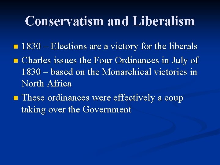 Conservatism and Liberalism 1830 – Elections are a victory for the liberals n Charles