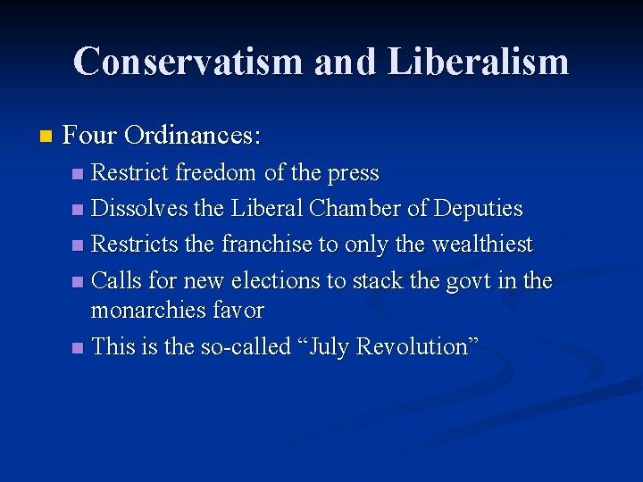 Conservatism and Liberalism n Four Ordinances: Restrict freedom of the press n Dissolves the