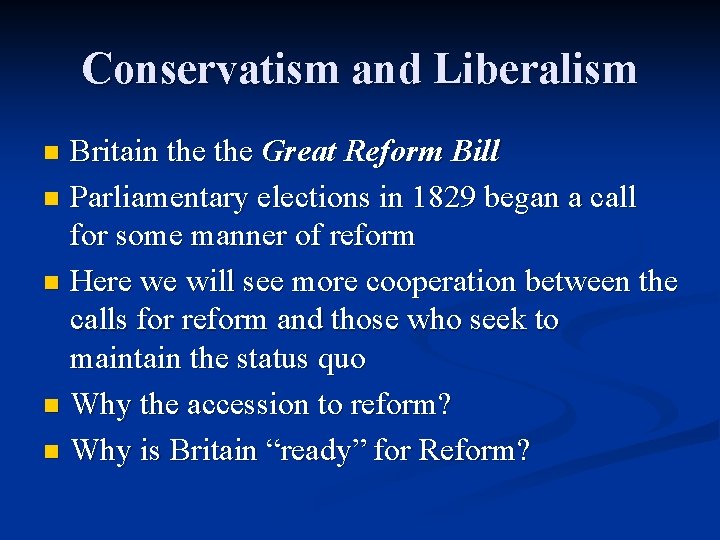 Conservatism and Liberalism Britain the Great Reform Bill n Parliamentary elections in 1829 began