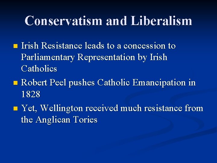 Conservatism and Liberalism Irish Resistance leads to a concession to Parliamentary Representation by Irish