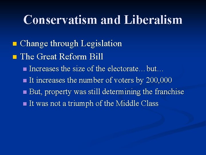 Conservatism and Liberalism Change through Legislation n The Great Reform Bill n Increases the